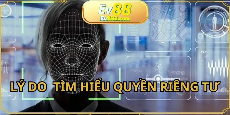 Lý do người dùng cần tìm hiểu chính sách riêng tư