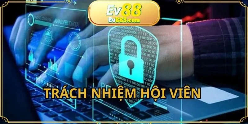 Trách nhiệm hội viên với dữ liệu khi tham gia giải trí